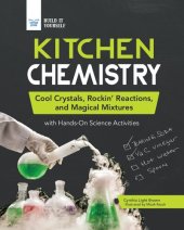 book Kitchen Chemistry. Cool Crystals, Rockin’ Reactions, and Magical Mixtures with Hands-On Science Activities