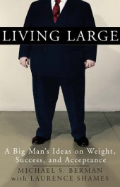 book Living Large: A Big Man's Ideas on Weight, Success, and Acceptance