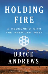 book Holding Fire: A Reckoning with the American West