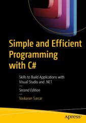 book Simple and Efficient Programming with C# : Skills to Build Applications with Visual Studio and .NET