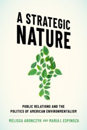 book A Strategic Nature: Public Relations and the Politics of American Environmentalism