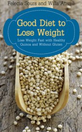 book Good Diet to Lose Weight: Lose Weight Fast with Healthy Quinoa and Without Gluten