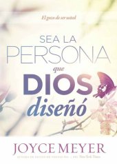 book Sea la persona que Dios diseñó: El gozo de ser usted