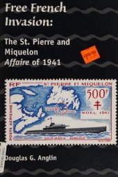 book Free French Invasion: The St. Pierre and Miquelon Affaire of 1941