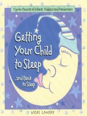 book Getting Your Child To Sleep and Back to Sleep: Tips for Parents of Infants, Toddlers and Preschoolers