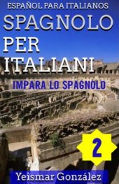 book Spagnolo per Italiani--Volume 2 (Impara lo Spagnolo) Español para Italianos