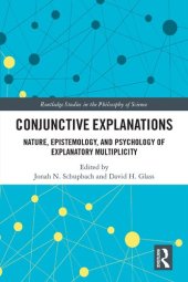 book Conjunctive Explanations: The Nature, Epistemology, and Psychology of Explanatory Multiplicity