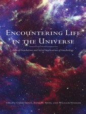 book Encountering Life in the Universe: Ethical Foundations and Social Implications of Astrobiology