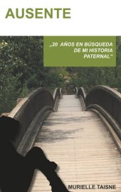 book Ausente: 20 años en búsqueda de una historia paternal.