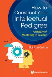 book How to Construct Your Intellectual Pedigree: A History of Mentoring in Science