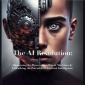 book The AI Revolution: Harnessing the Power of Intelligent Machines & Unleashing the Potential of Artificial Intelligence.