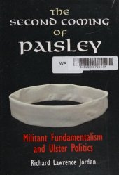 book The Second Coming of Paisley: Militant Fundamentalism and Ulster Politics