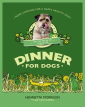 book Dinner for Dogs: home cooking for a happy and healthy dog