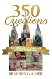 book 350 Questions LDS Couples Should Ask Before Marriage