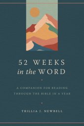 book 52 Weeks in the Word: A Companion for Reading through the Bible in a Year