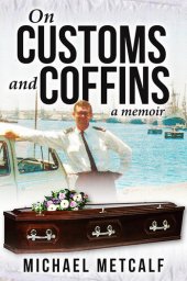 book On Customs and Coffins: A Memoir