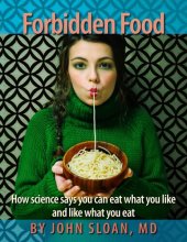 book Forbidden Food: How Science Says You can Eat what you Like and Like what you Eat