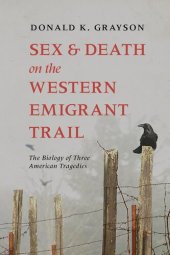 book Sex and Death on the Western Emigrant Trail: The Biology of Three American Tragedies