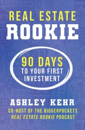 book Real Estate Rookie: 90 Days to Your First Investment