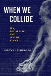 book When We Collide: Sex, Social Risk, and Jewish Ethics