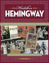 book Hidden Hemingway: Inside the Ernest Hemingway Archives of Oak Park