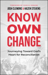 book Know Own Change: Journeying Toward God's Heart for Reconciliation