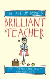 book The Art of Being a Brilliant Teacher: (The Art of Being Brilliant series)