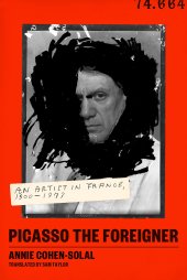 book Picasso the Foreigner: An Artist in France, 1900-1973