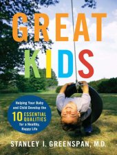 book Great Kids: Helping Your Baby and Child Develop the Ten Essential Qualities for a Healthy, Happy Life