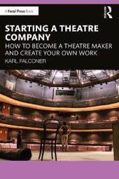 book Starting a Theatre Company: How to Become a Theatre Maker and Create Your Own Work