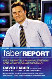 book The Faber Report: CNBC's "The Brain" Tells You How Wall Street Really Works and How You Can Make It Work for You