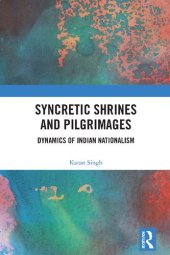 book Syncretic Shrines and Pilgrimages: Dynamics of Indian Nationalism