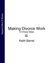 book Making Divorce Work: In 9 Easy Steps