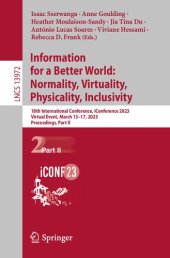 book Information for a Better World: Normality, Virtuality, Physicality, Inclusivity: 18th International Conference, iConference 2023 Virtual Event, March 13–17, 2023 Proceedings, Part II