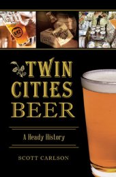 book Twin Cities Beer: A Heady History