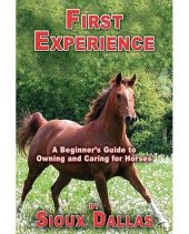 book First Experience: A Beginner's Guide to Owning and Caring for Horses