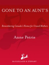 book Gone to An Aunt's: Remembering Canada's Homes for Unwed Mothers