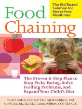 book Food Chaining: The Proven 6-Step Plan to Stop Picky Eating, Solve Feeding Problems, and Expand Your Child's Diet