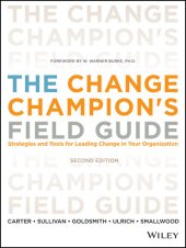 book The Change Champion's Field Guide: Strategies and Tools for Leading Change in Your Organization