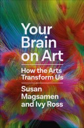 book Your Brain on Art: How the Arts Transform Us