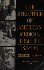 book The structure of American medical practice, 1875-1941