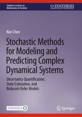 book Stochastic Methods for Modeling and Predicting Complex Dynamical Systems: Uncertainty Quantification, State Estimation, and Reduced-Order Models