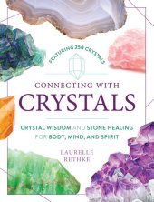 book Connecting with Crystals: Crystal Wisdom and Stone Healing for Body, Mind, and Spirit