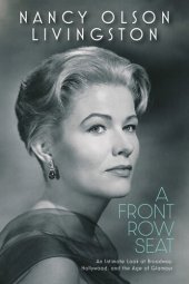 book A Front Row Seat: An Intimate Look at Broadway, Hollywood, and the Age of Glamour