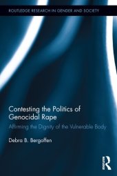 book Contesting the Politics of Genocidal Rape: Affirming the Dignity of the Vulnerable Body