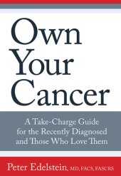 book Own Your Cancer: A Take-Charge Guide for the Recently Diagnosed and Those Who Love Them