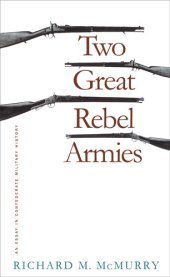 book Two Great Rebel Armies: An Essay in Confederate Military History