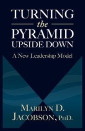 book Turning the Pyramid Upside Down: A New Leadership Model