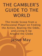 book The Gambler's Guide to the World: The Inside Scoop from a Professional Player on Finding the Action, Beating the Odds, and Living It Up Around the Globe