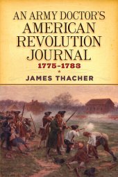 book An Army Doctor's American Revolution Journal, 1775–1783